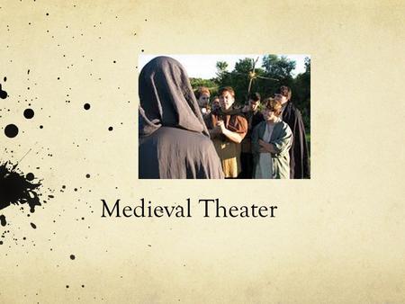 Medieval Theater.