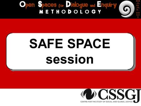 SAFE SPACE session. SAFE SPACE NO ONE FEELS LEFT OUT GOOD ATMOSPHERE NO ONE TELLING YOU WHAT YOU SHOULD THINK SAFE SPACE NO ONE FEELS LEFT OUT GOOD ATMOSPHERE.