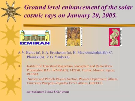 Ground level enhancement of the solar cosmic rays on January 20, 2005. A.V. Belov (a), E.A. Eroshenko (a), H. Mavromichalaki (b), C. Plainaki(b), V.G.
