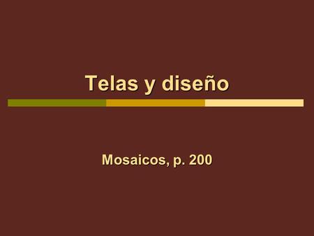 Telas y diseño Mosaicos, p. 200. Let’s go with Malena and Antón on a tour of a textile mill and learn the names of the fabrics used to make the clothing.
