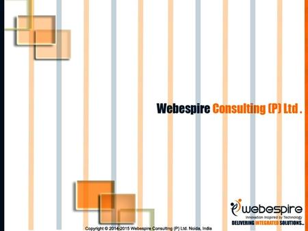 Who We Are About Us Know Us : Webespire Consulting is a Consultancy, IT solution, Web designing and Offshore Software and Application Development Company.
