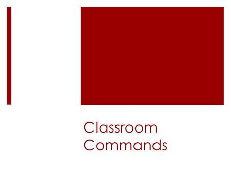 Classroom Commands. What would you say in each of the following situations?  You want to thank your Spanish teacher.  Your teacher is speaking too fast.