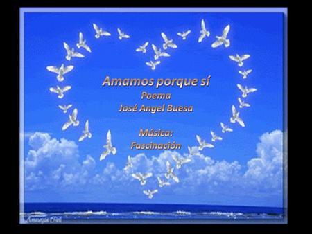Amamos porque sí, poema de José Angel Buesa
