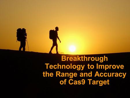 Breakthrough Technology to Improve the Range and Accuracy of Cas9 Target.