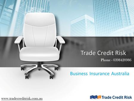 Trade Credit Risk Business Insurance Australia Phone - 0398420986 www.tradecreditrisk.com.au.