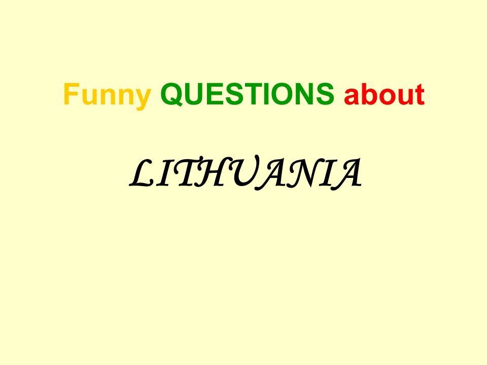 Funny QUESTIONS about LITHUANIA - ppt video online download