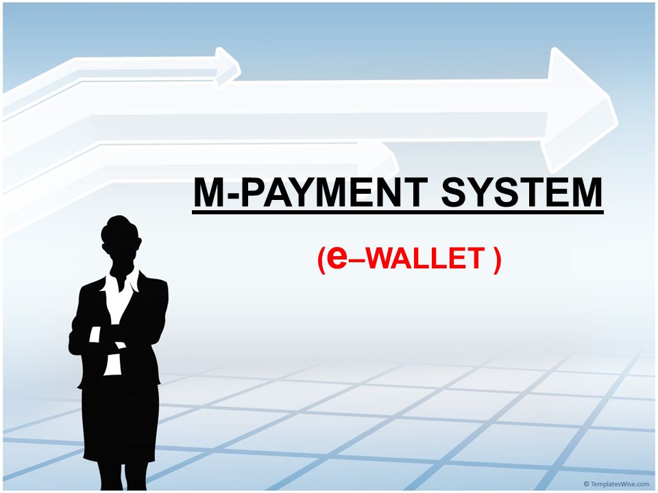 M-PAYMENT SYSTEM (e–WALLET ). - ppt video online download