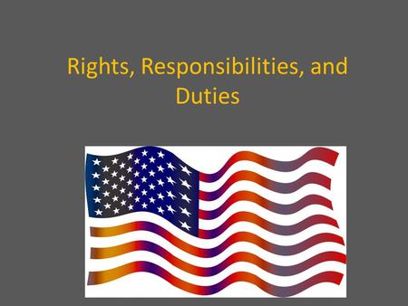Rights, Responsibilities, and Duties. RIGHTS What citizens are entitled to are.
