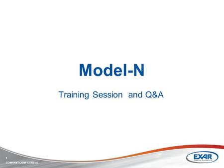 1 COMPANY CONFIDENTIAL Model-N Training Session and Q&A.