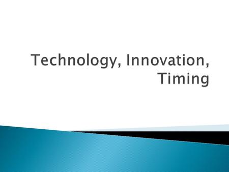 Technology, Innovation, Timing