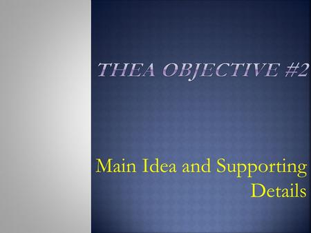 Main Idea and Supporting Details. What is a Main Idea? A Main Idea is : A general statement about the WHOLE passage that contains the TOPIC.