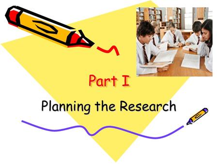 Part I Planning the Research. Step 1:Select a Subject Research: is the process of gathering facts and evidence about a topic. Once you have gathered your.