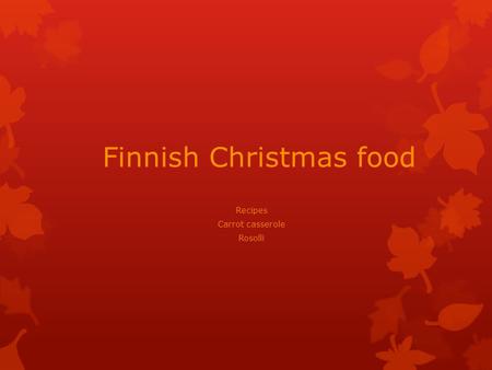 Finnish Christmas food Recipes Carrot casserole Rosolli.
