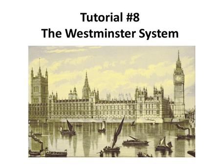 Tutorial #8 The Westminster System. The English Civil War (1642-51) The civil war was a conflict fought between those who wanted authority concentrated.
