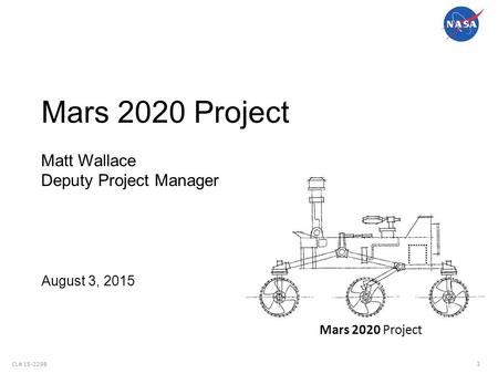 Mars 2020 Project Matt Wallace Deputy Project Manager August 3, 2015.