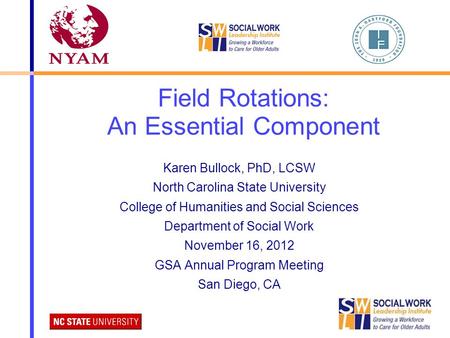 Field Rotations: An Essential Component Karen Bullock, PhD, LCSW North Carolina State University College of Humanities and Social Sciences Department of.