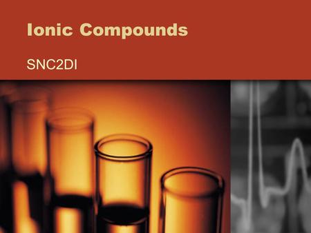Ionic Compounds SNC2DI. Terms to Know Valence –The combining capacity of an element Valence shell –The outer electron shell of an atom, the electrons.