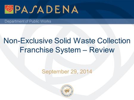 Department of Public Works Non-Exclusive Solid Waste Collection Franchise System – Review September 29, 2014.