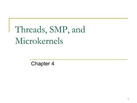 1 Threads, SMP, and Microkernels Chapter 4. 2 Focus and Subtopics Focus: More advanced concepts related to process management : Resource ownership vs.