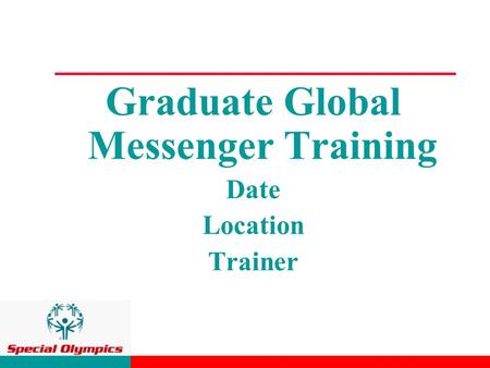 Graduate Global Messenger Training Date Location Trainer.