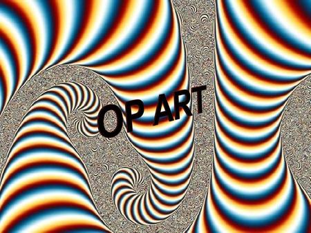 INTRODUCTION:  Op Art made its appearance in the United States and Europe in the late 1950s.  Op Art, also called Optical Art, was popular along side.