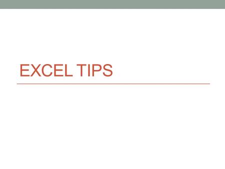 EXCEL TIPS. Moving around the spreadsheet quickly Home key: moves the active cell highlight to column A without changing rows. Ctrl + Home keys: moves.