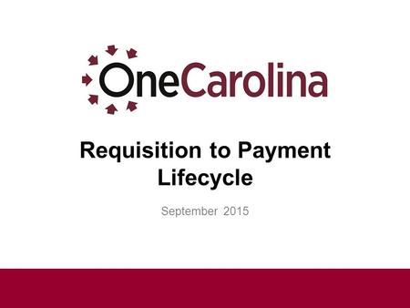 Requisition to Payment Lifecycle September 2015. Welcome! Purpose of this training session is to provide an overview of the Requisition to Payment process.