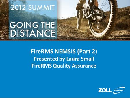 FireRMS NEMSIS (Part 2) Presented by Laura Small FireRMS Quality Assurance.