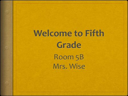 Mrs. Wise 5B  Education degree –Bowling Green State University.  St. John the Baptist - 2nd grade (3 years)  St. Mary Academy - 2nd grade (3 years),