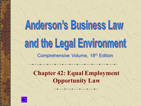 Comprehensive Volume, 18 th Edition Chapter 42: Equal Employment Opportunity Law.