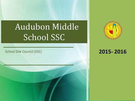 Audubon Middle School SSC School Site Council (SSC) 2015- 2016.