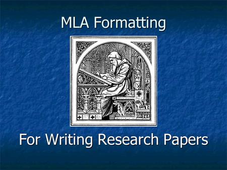 MLA Formatting For Writing Research Papers. MLA (Modern Language Association) Style is the most common format for writing research papers in high schools.