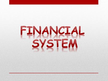 FINANCIAL SYSTEM.