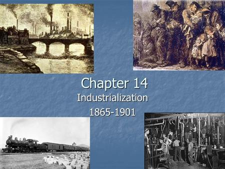 Chapter 14 Industrialization1865-1901. The U.S. Industrializes 1860: 30 million people 1860: 30 million people 1.3 million worked in industry 1.3 million.