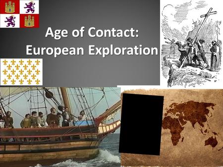 Age of Contact: European Exploration. Conquistador- A Spanish soldier/explorer who wanted riches & power, as well as wealth & glory for Spain, in the.