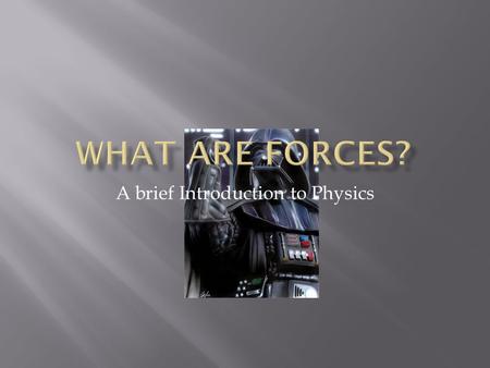 A brief Introduction to Physics.  We express the forces on an object with a Free Body Force Diagram.  The vectors representing forces on an object always.