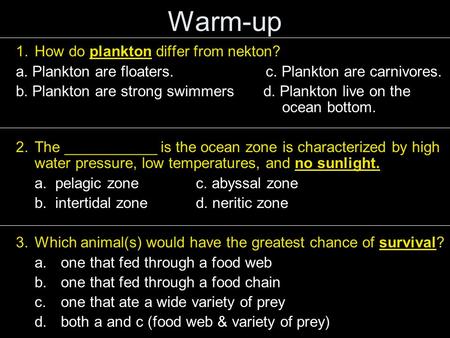 Warm-up How do plankton differ from nekton?