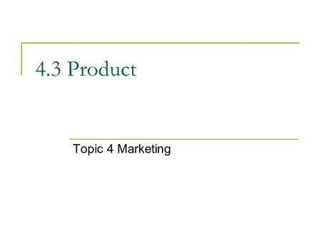 4.3 Product Topic 4 Marketing. Syllabus Requirements Classify products by line, range and mix Describe the importance of innovation and R&D especially.