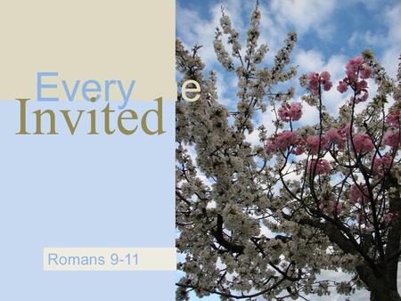 Everyone Invited Romans 9-11. Romans 9:19-10:4 One Way.