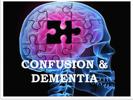 CONFUSION & DEMENTIA CHAPTER 35.