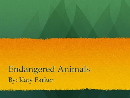 Endangered Animals By: Katy Parker. Subject/ Grade Level Art Social Studies P.E.Music 4 th Grade.