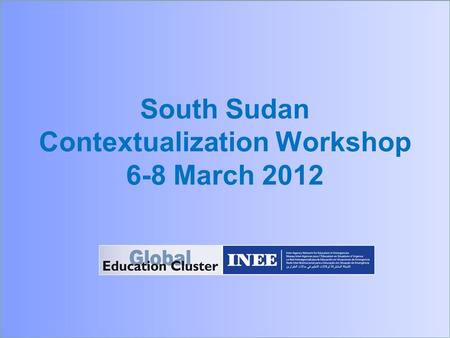 South Sudan Contextualization Workshop 6-8 March 2012.