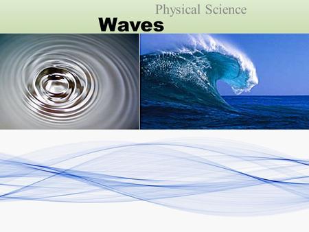 Waves Physical Science. What is a Wave? Movement of energy through a medium by vibrations.