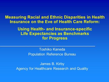Measuring Racial and Ethnic Disparities in Health Insurance on the Eve of Health Care Reform: Using Health- and Insurance-specific Life Expectancies as.
