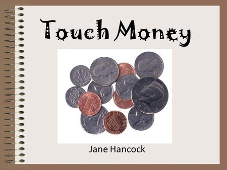 Touch Money Jane Hancock.
