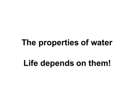 The properties of water Life depends on them!. Water is polar Covalent bond.