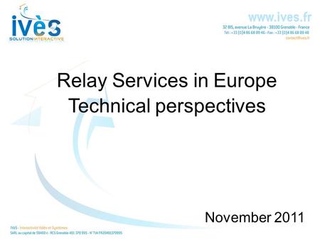 Relay Services in Europe Technical perspectives November 2011.