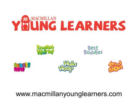Www.macmillanyounglearners.com. Portal homepage Filter your search by language and level Scroll through the filtered results and click on the course.