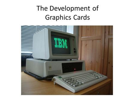 The Development of Graphics Cards. ISA Slots on Main board.