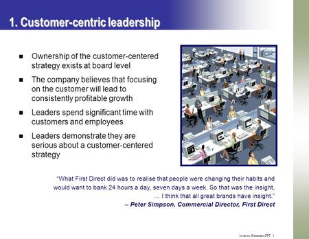 Location.filemname.PPT 1 1. Customer-centric leadership Ownership of the customer-centered strategy exists at board level The company believes that focusing.